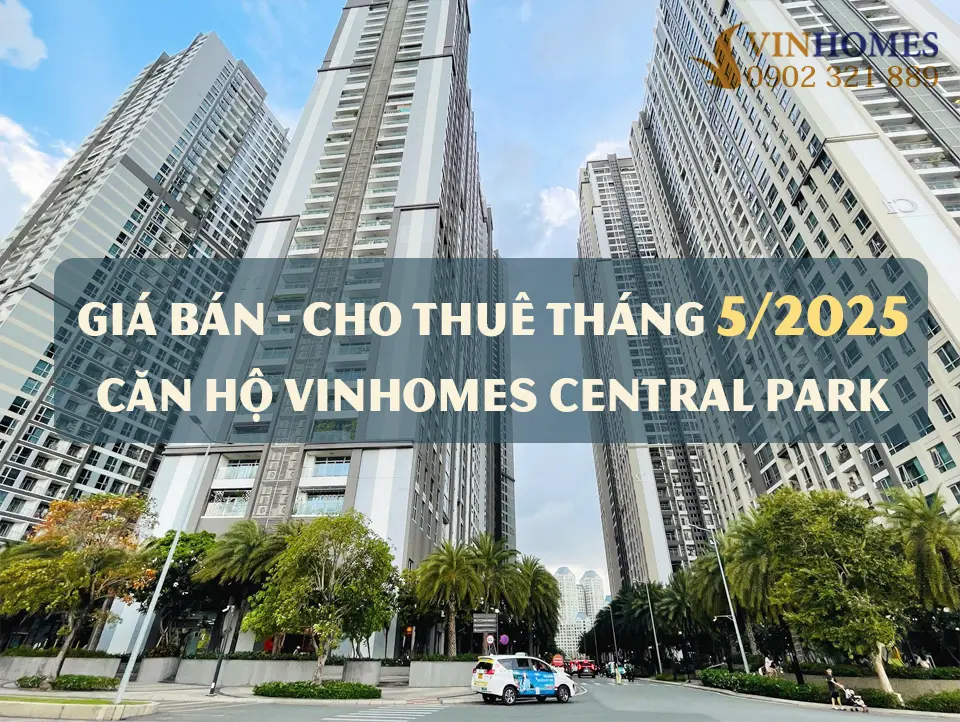 Cập nhật giá Vinhomes Central Park tháng 5/2025: Bán & cho thuê mới nhất